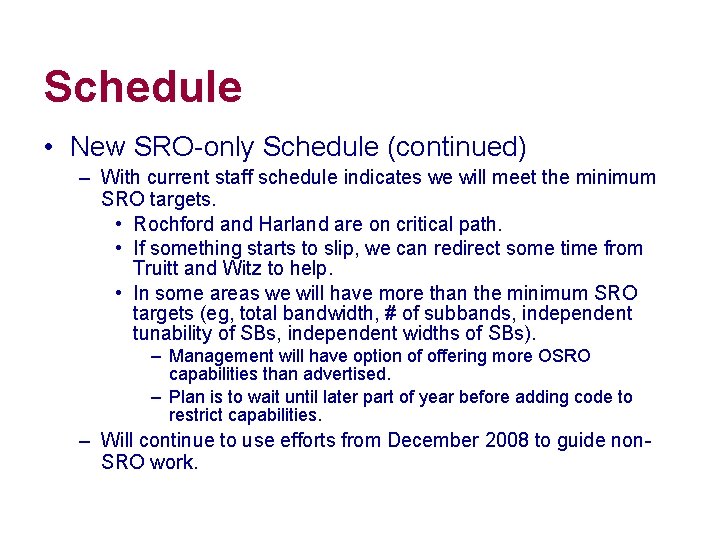 Schedule • New SRO-only Schedule (continued) – With current staff schedule indicates we will