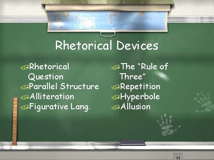 Rhetorical Devices /Rhetorical Question /Parallel Structure /Alliteration /Figurative Lang. /The “Rule of Three” /Repetition