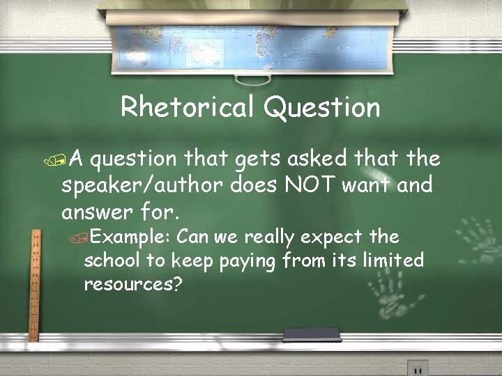 Rhetorical Question /A question that gets asked that the speaker/author does NOT want and