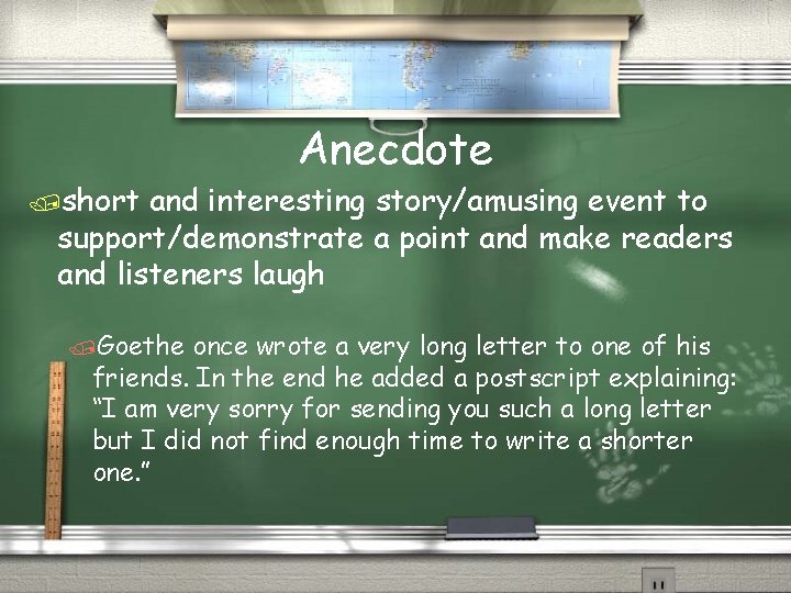 Anecdote /short and interesting story/amusing event to support/demonstrate a point and make readers and