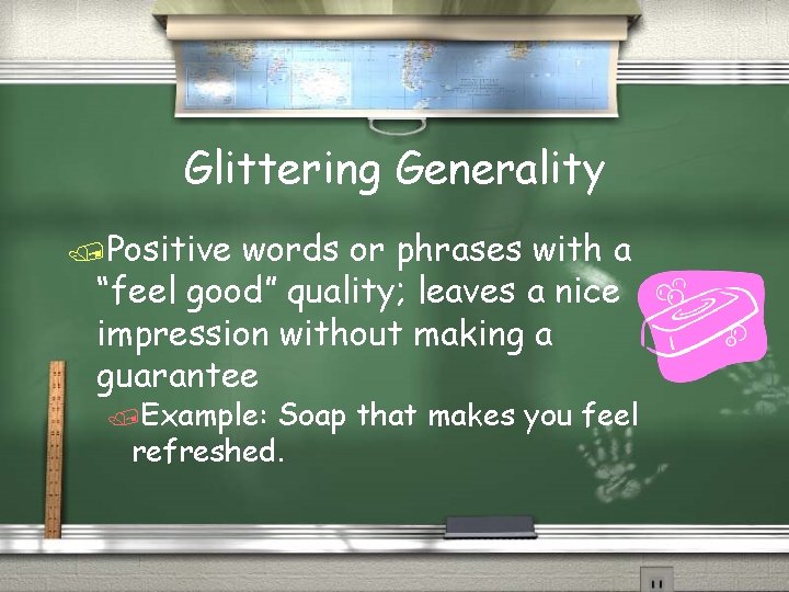 Glittering Generality /Positive words or phrases with a “feel good” quality; leaves a nice