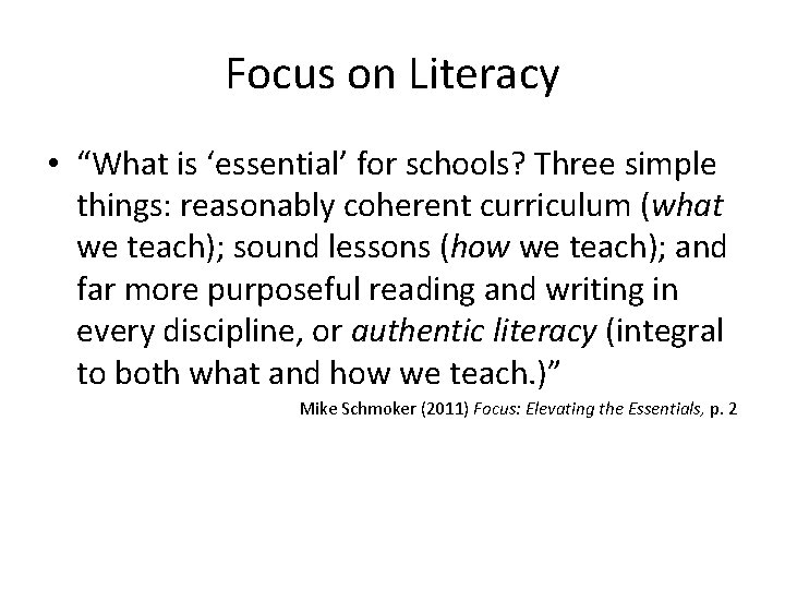 Focus on Literacy • “What is ‘essential’ for schools? Three simple things: reasonably coherent