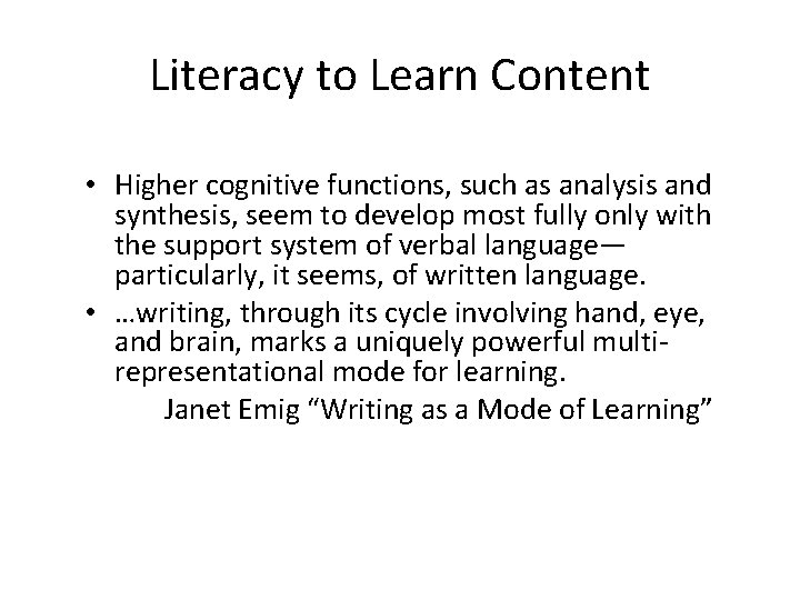 Literacy to Learn Content • Higher cognitive functions, such as analysis and synthesis, seem