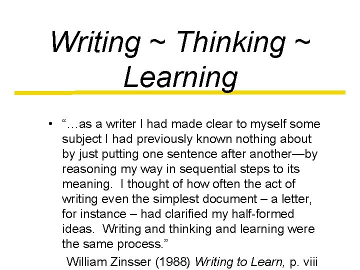 Writing ~ Thinking ~ Learning • “…as a writer I had made clear to