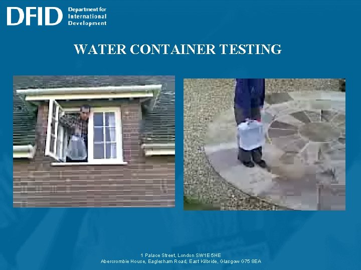 WATER CONTAINER TESTING 1 Palace Street, London SW 1 E 5 HE Abercrombie House,