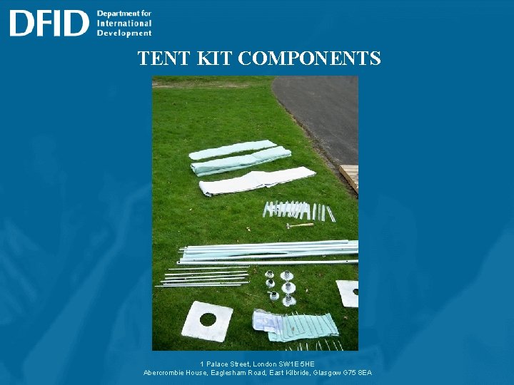 TENT KIT COMPONENTS 1 Palace Street, London SW 1 E 5 HE Abercrombie House,