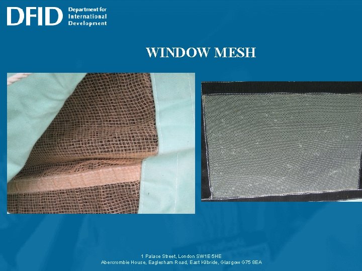 WINDOW MESH 1 Palace Street, London SW 1 E 5 HE Abercrombie House, Eaglesham