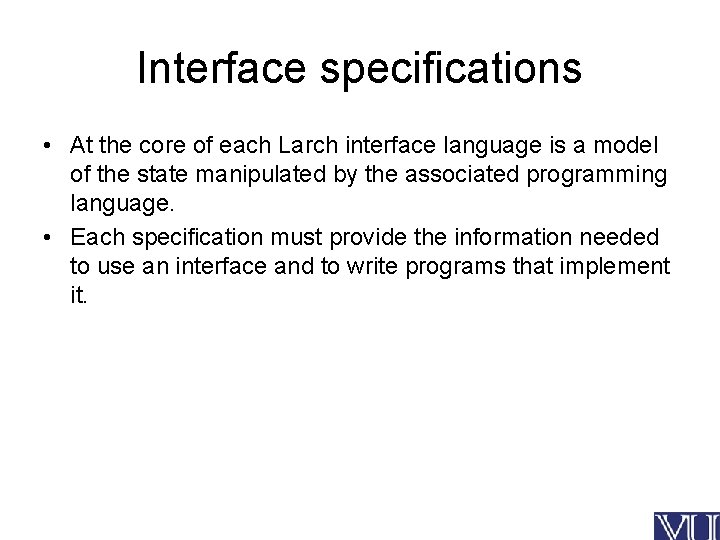 Interface specifications • At the core of each Larch interface language is a model