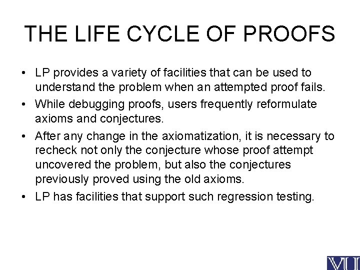 THE LIFE CYCLE OF PROOFS • LP provides a variety of facilities that can