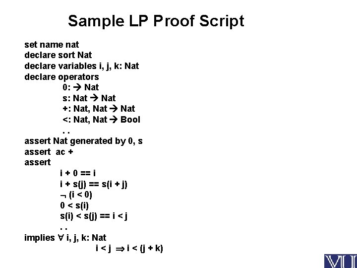 Sample LP Proof Script set name nat declare sort Nat declare variables i, j,