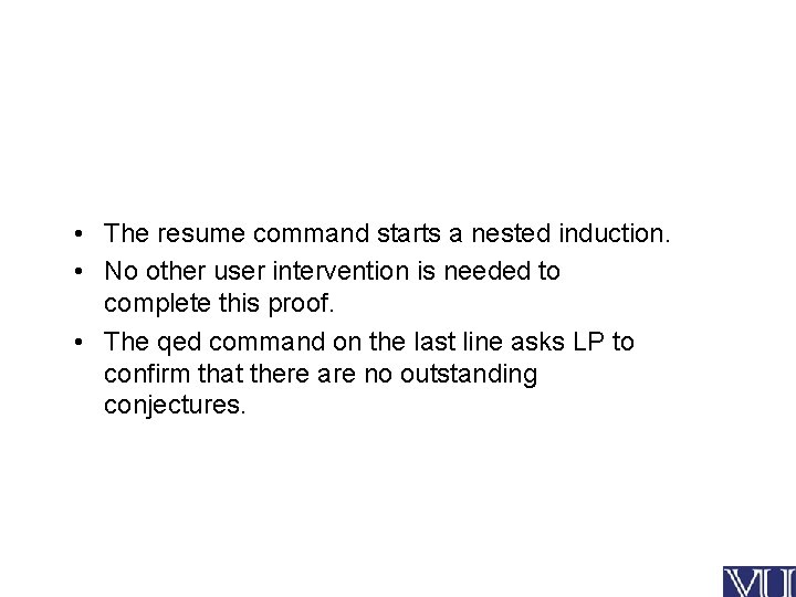  • The resume command starts a nested induction. • No other user intervention