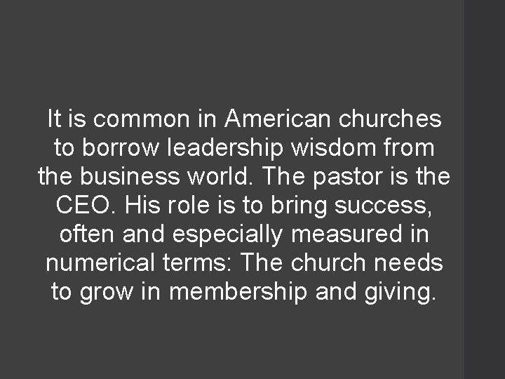 It is common in American churches to borrow leadership wisdom from the business world.