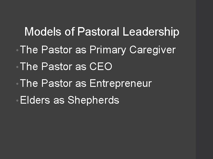 Models of Pastoral Leadership • The Pastor as Primary Caregiver • The Pastor as
