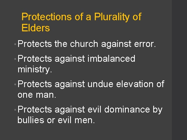 Protections of a Plurality of Elders • Protects the church against error. • Protects