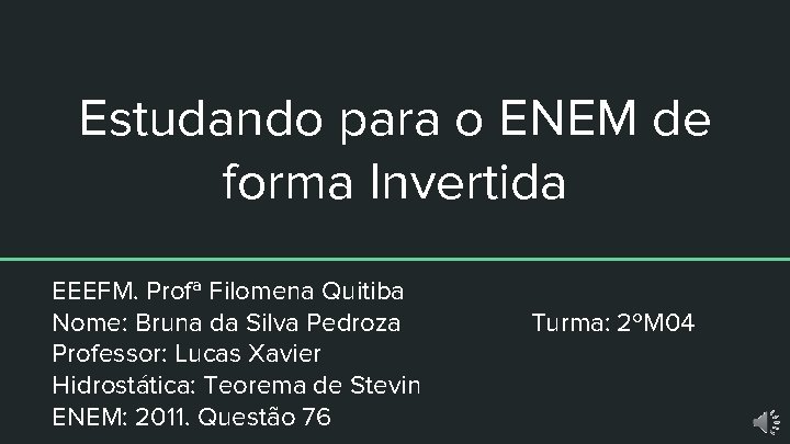 Estudando para o ENEM de forma Invertida EEEFM. Profª Filomena Quitiba Nome: Bruna da