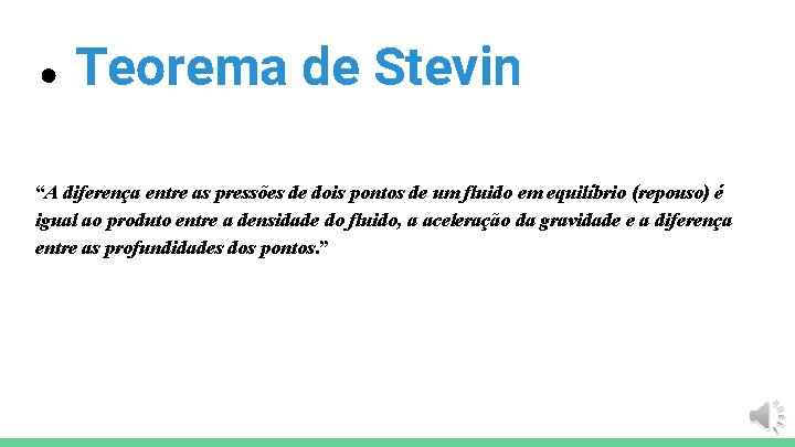 ● Teorema de Stevin “A diferença entre as pressões de dois pontos de um