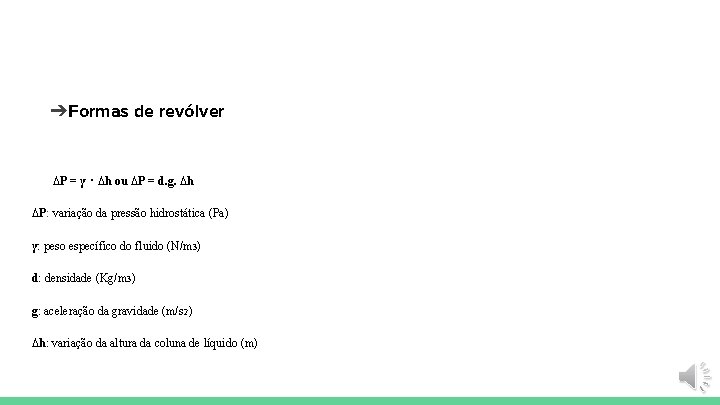 ➔Formas de revólver ∆P = γ ⋅ ∆h ou ∆P = d. g. ∆h