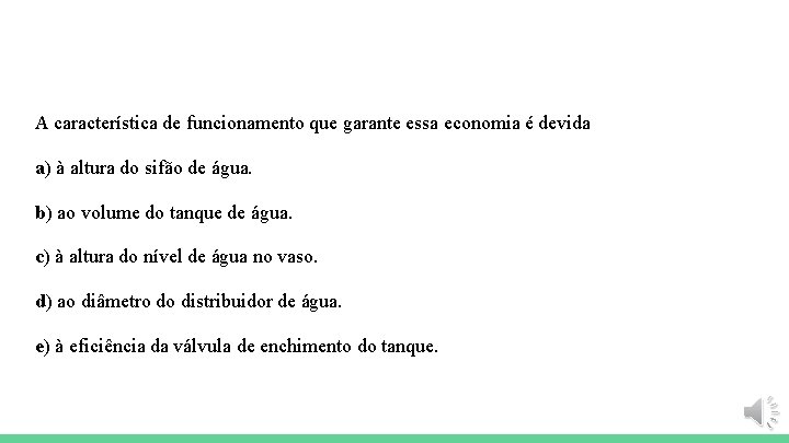 A característica de funcionamento que garante essa economia é devida a) à altura do
