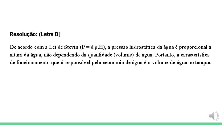Resolução: (Letra B) De acordo com a Lei de Stevin (P = d. g.