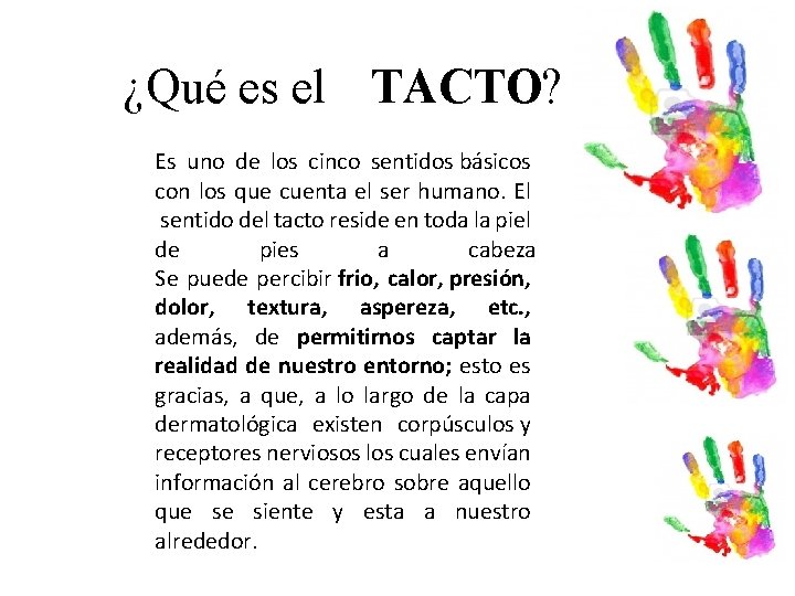 ¿Qué es el TACTO? Es uno de los cinco sentidos básicos con los que