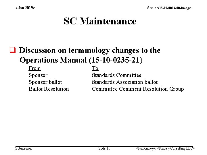 <Jan 2019> doc. : <15 -19 -0014 -00 -0 mag> SC Maintenance q Discussion