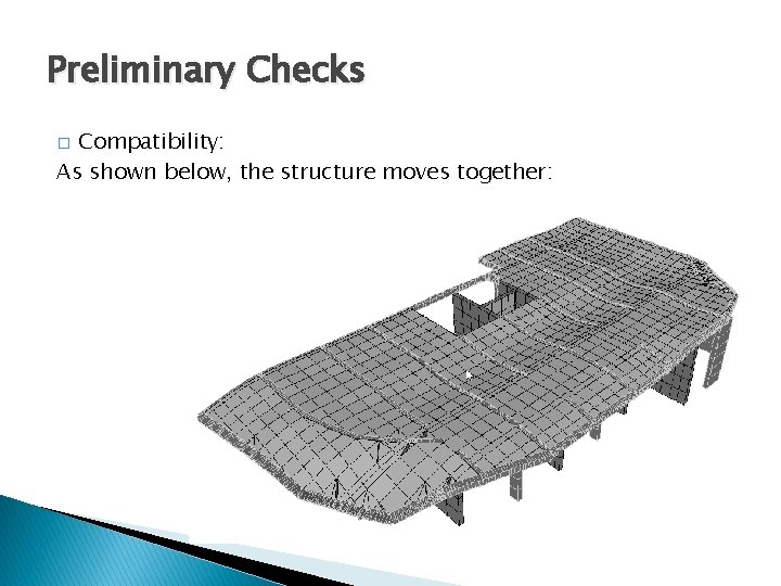 Preliminary Checks Compatibility: As shown below, the structure moves together: � 