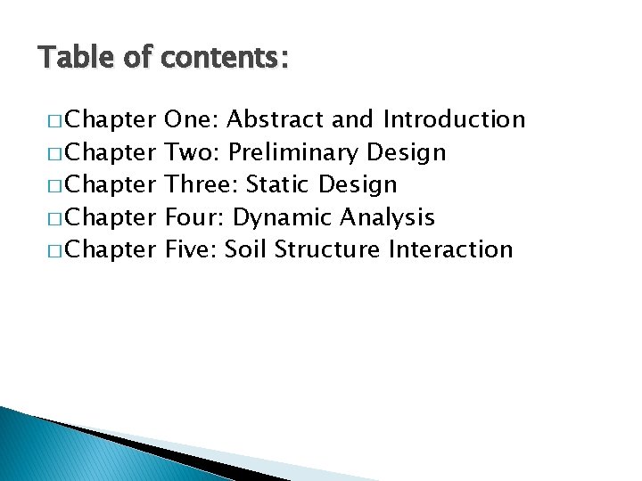 Table of contents: � Chapter � Chapter One: Abstract and Introduction Two: Preliminary Design