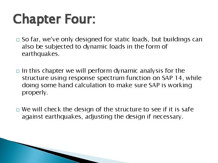 Chapter Four: � � � So far, we’ve only designed for static loads, but