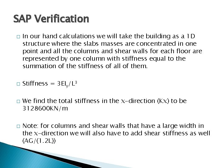 SAP Verification � � In our hand calculations we will take the building as