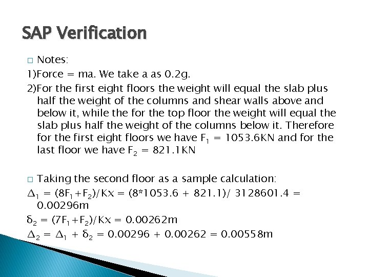 SAP Verification Notes: 1)Force = ma. We take a as 0. 2 g. 2)For