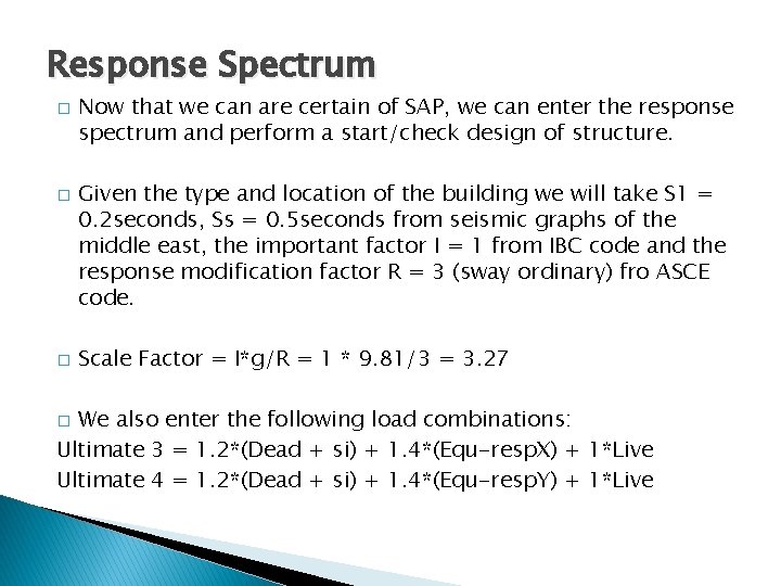Response Spectrum � � � Now that we can are certain of SAP, we