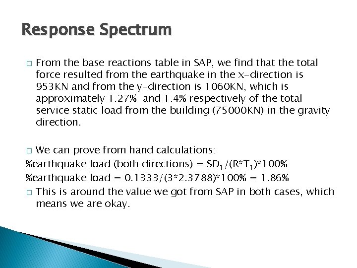Response Spectrum � From the base reactions table in SAP, we find that the