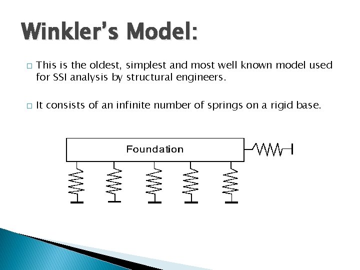 Winkler’s Model: � � This is the oldest, simplest and most well known model