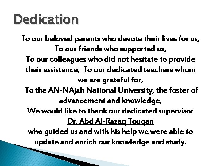 Dedication To our beloved parents who devote their lives for us, To our friends