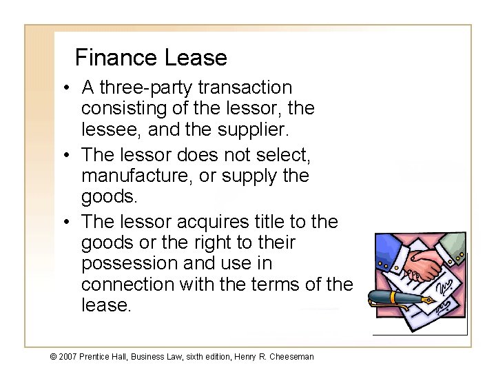 Finance Lease • A three-party transaction consisting of the lessor, the lessee, and the Finance Lease • A three-party transaction consisting of the lessor, the lessee, and the