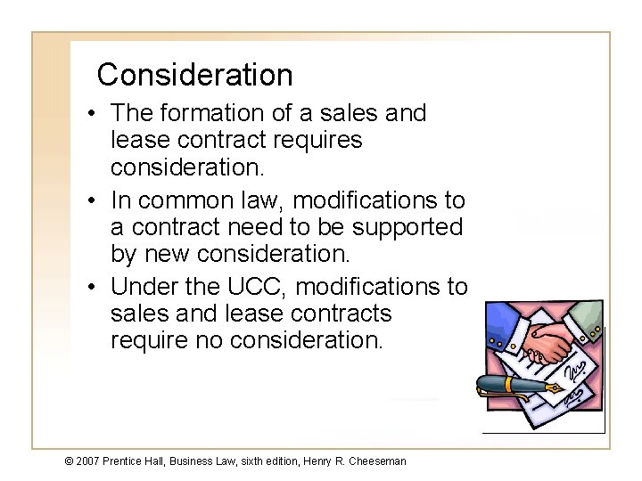 Consideration • The formation of a sales and lease contract requires consideration. • In Consideration • The formation of a sales and lease contract requires consideration. • In