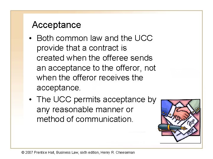 Acceptance • Both common law and the UCC provide that a contract is created Acceptance • Both common law and the UCC provide that a contract is created