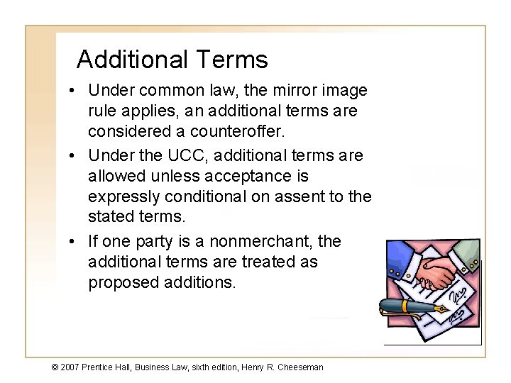 Additional Terms • Under common law, the mirror image rule applies, an additional terms Additional Terms • Under common law, the mirror image rule applies, an additional terms