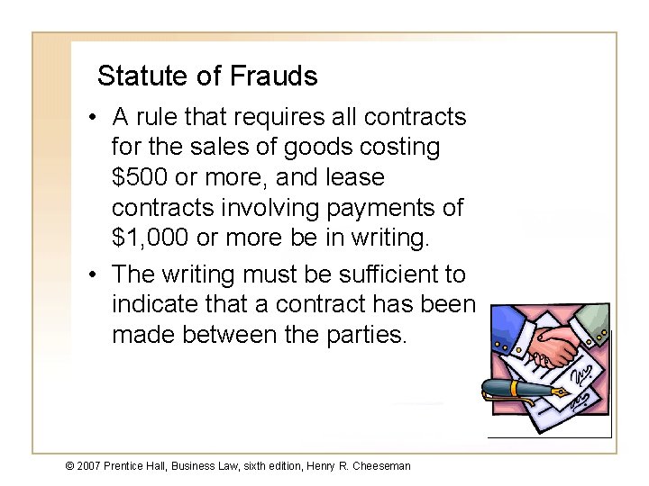 Statute of Frauds • A rule that requires all contracts for the sales of Statute of Frauds • A rule that requires all contracts for the sales of