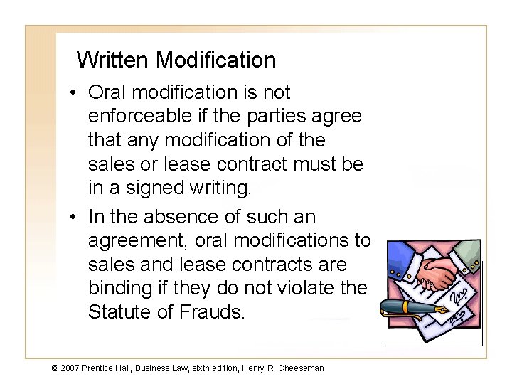 Written Modification • Oral modification is not enforceable if the parties agree that any Written Modification • Oral modification is not enforceable if the parties agree that any