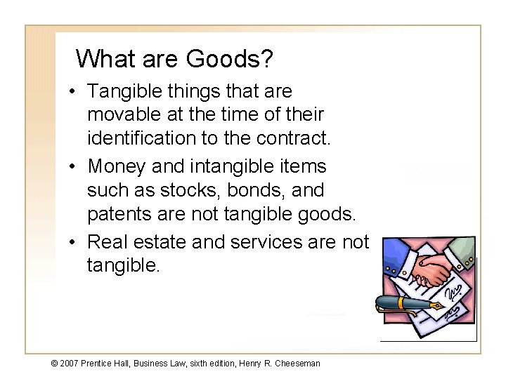 What are Goods? • Tangible things that are movable at the time of their What are Goods? • Tangible things that are movable at the time of their