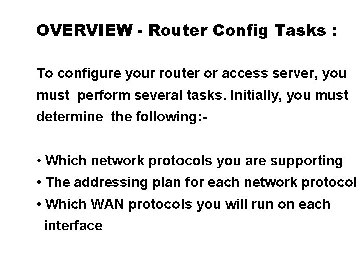 OVERVIEW - Router Config Tasks : To configure your router or access server, you