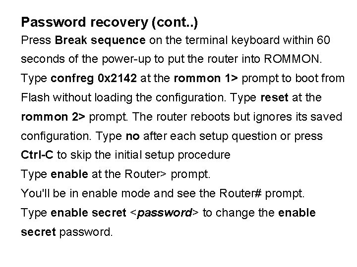 Password recovery (cont. . ) Press Break sequence on the terminal keyboard within 60