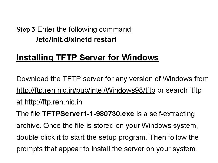 Step 3 Enter the following command: /etc/init. d/xinetd restart Installing TFTP Server for Windows