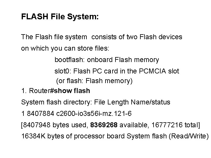 FLASH File System: The Flash file system consists of two Flash devices on which