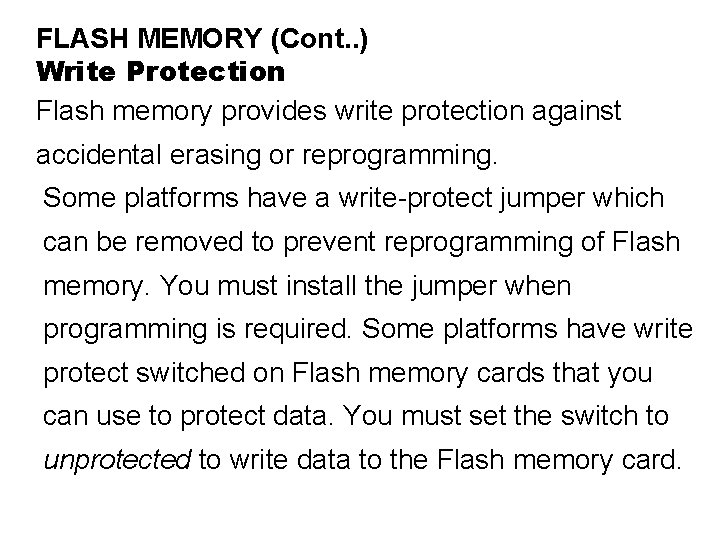 FLASH MEMORY (Cont. . ) Write Protection Flash memory provides write protection against accidental