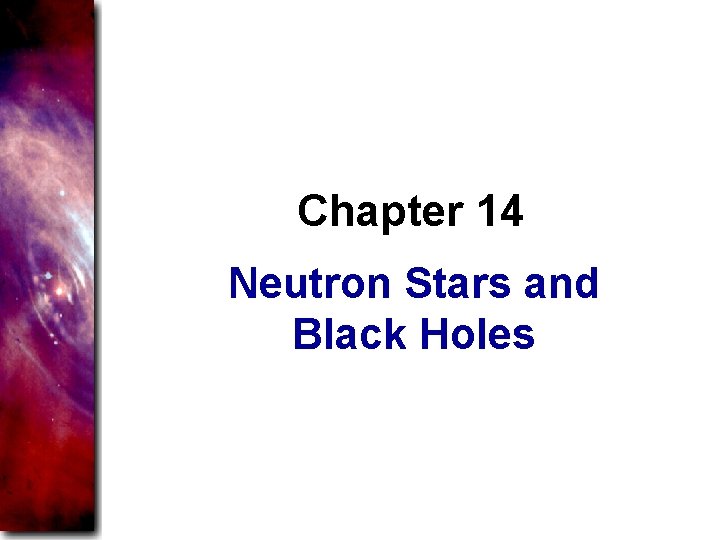 Chapter 14 Neutron Stars and Black Holes 