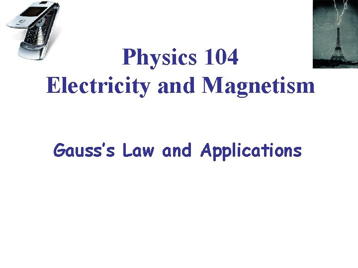 Physics 104 Electricity And Magnetism Gausss Law And