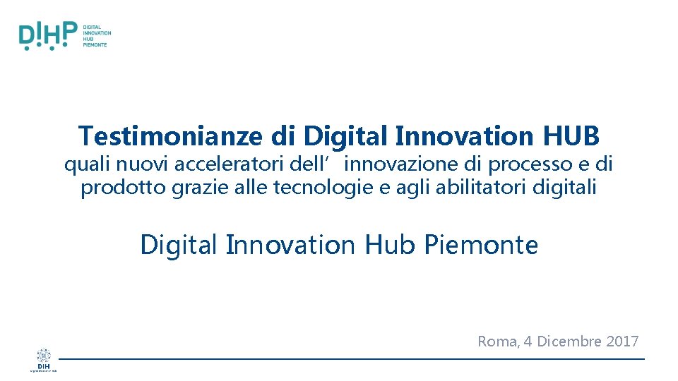 Testimonianze di Digital Innovation HUB quali nuovi acceleratori dell’innovazione di processo e di prodotto