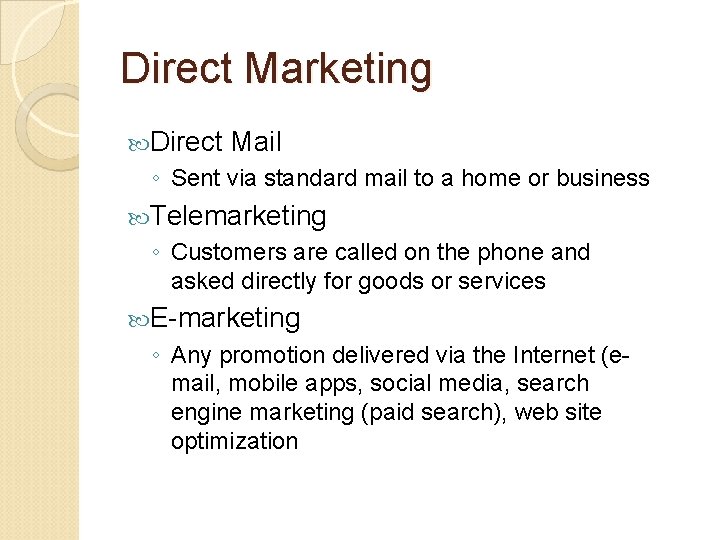 Direct Marketing Direct Mail ◦ Sent via standard mail to a home or business